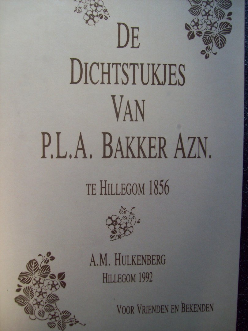 A.M. Hulkenberg - "De Dichtstukjes van P.L.A. Bakker AZN te Hillegom 1856