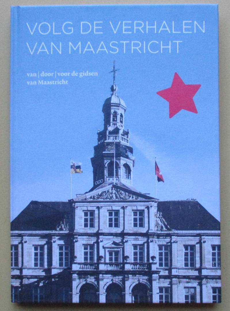 Diverse auteurs - Volg de verhalen van Maastricht  / van/door/voor de de gidsen van Maastricht.