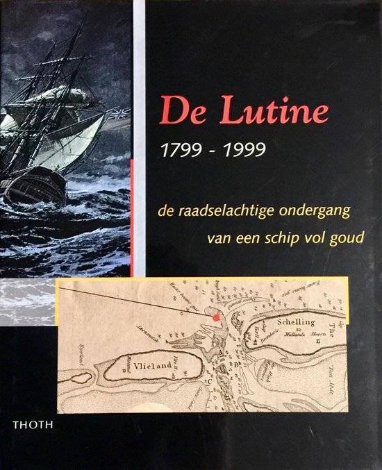 HUISKES, BERT & GERALD DE WEERDT (RED.). - De Lutine 1799-1999. De raadselachtige ondergang van een schip vol goud.