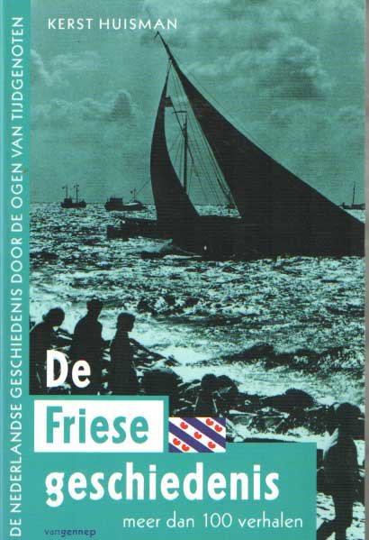 Huisman, Kerst - De Friese geschiedenis in meer dan 100 verhalen