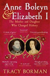 Anne Boleyn & Elizabeth I - The Mother and Daughter Who Changed History