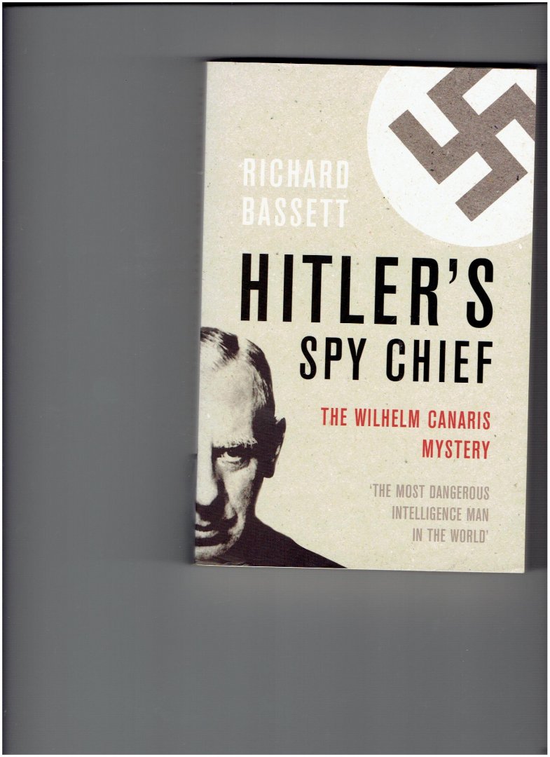 Bassett, Richard - Hitler's Spy Chief / The Wilhelm Canaris Mystery