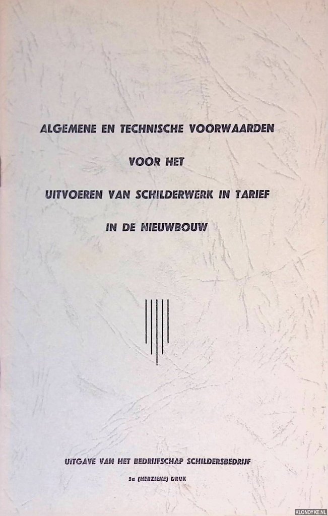 Het Bedrijfschap Schildersbedrijf - Algemene en tecvhnische voorwaarden voor het uitvoeren van schilderwerk in tarief in de nieuwbouw