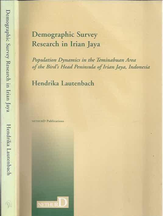 Lautenbach, Hendrika. - Demographic Survey Research in Irian Jaya: Population dynamics in the Teminabuan Area of the Bird's Head Peninsula of Irian Jaya, Indonesia.