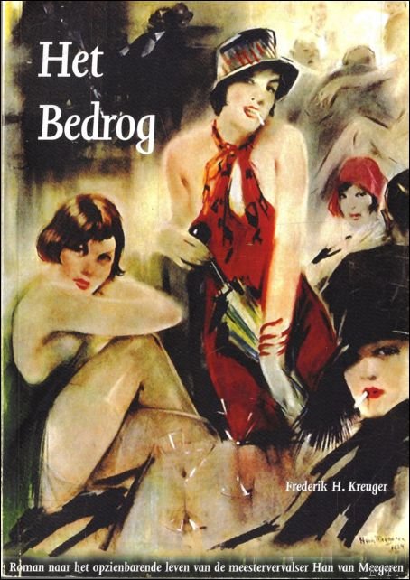Kreuger, F.H. - bedrog. Roman naar het opzienbarende leven van meestervervalser Han van Meegeren