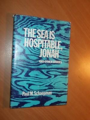 Schaepman, Paul M. - The sea is hospitable, Jonah and other stories