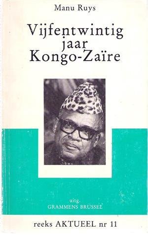 RUYS Manu - Vijfentwintig jaar Kongo-Zaïre [zoekhulp: Vijfentwintig jaar Kongo-Zaïre]