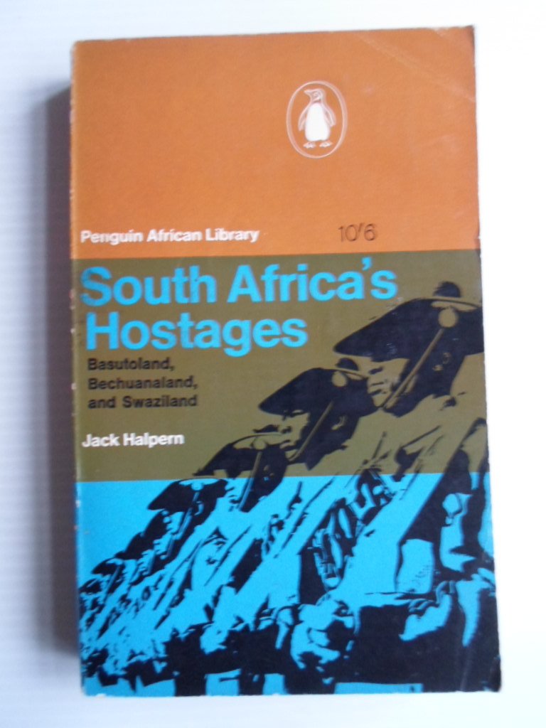 Halpern, Jack - South Africa’s Hostages, Basutoland, Bechuanaland and Swaziland