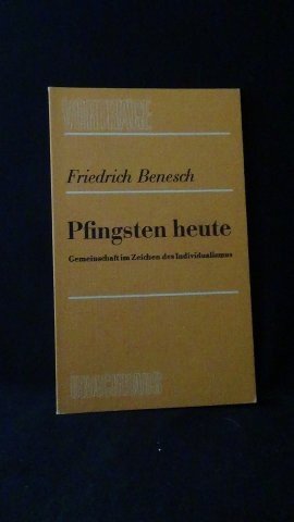 Benesch, Friedrich, - Pfingsten heute.