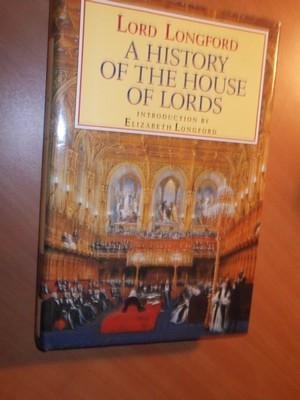 Longford, Lord - A history of the House of Lords