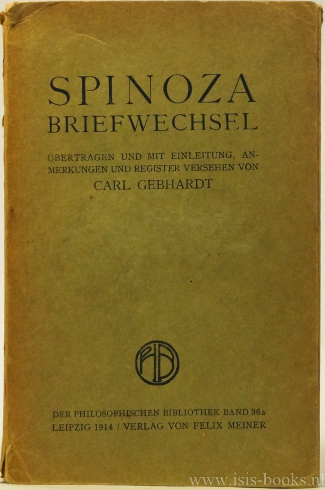 SPINOZA, B. DE - Briefwechsel. Übertragen und mit Einleitung, Anmerkungen und Register versehen von C. Gebhardt.