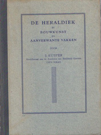 Kuijper, J. - De Heraldiek in Bouwkunst en aanverwante vakken