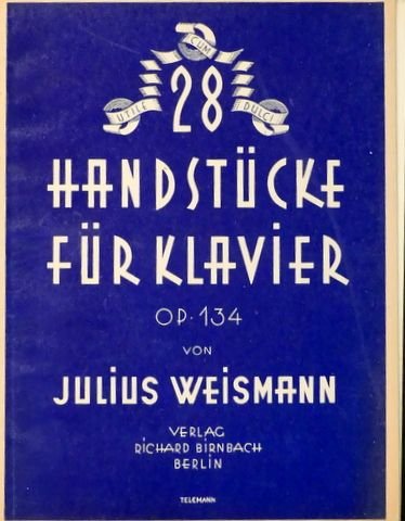 Weismann, Julius: - 28 Handstücke für Klavier. Op. 134