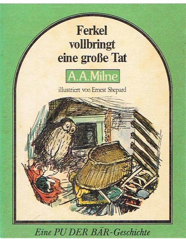 Milne, AA und Shepard, Ernest (Illustrationen) - Ferkel vollbringt ein grosse Tat - ein Pu der Bar-Geschichte