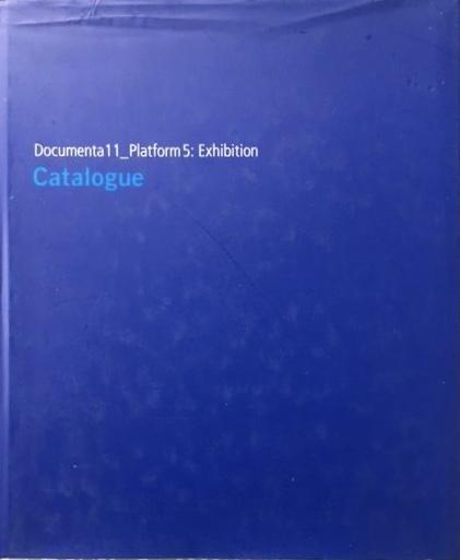Div. auteurs - Documenta 11 / Platform 5: Exhibition