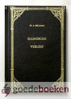 Bregman, Ds. A. - Ellendigen verlost --- 7 preken