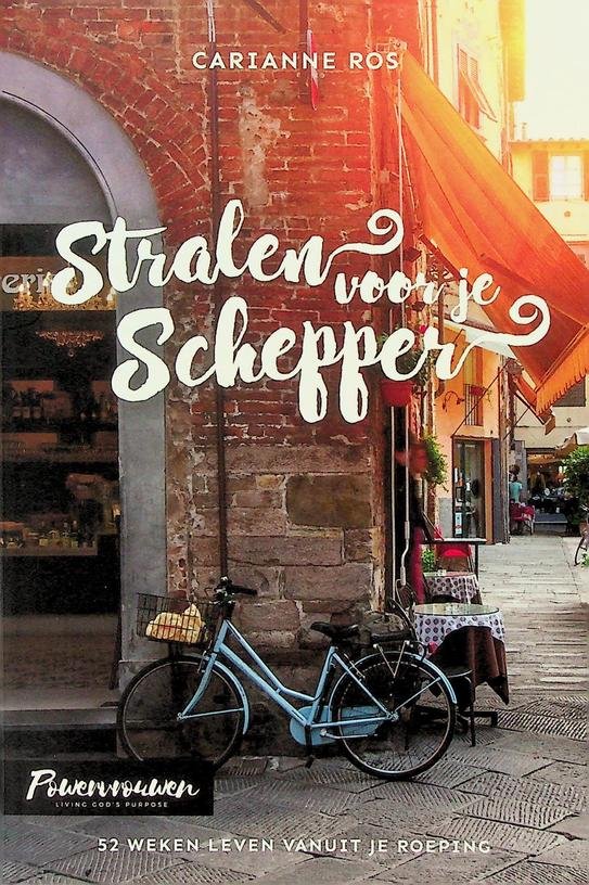 Ros, Carianne - Stralen voor je schepper. 52 weken leven vanuit je roeping