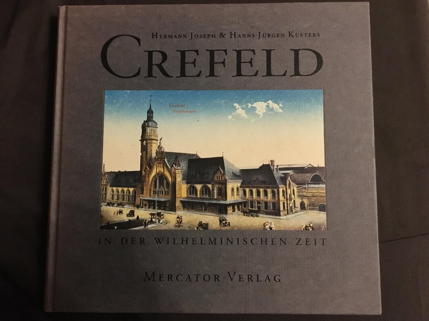 Hermann Joseph & Hanns Jürgen Küsters - Crefeld in der Wilhelminischen zeit