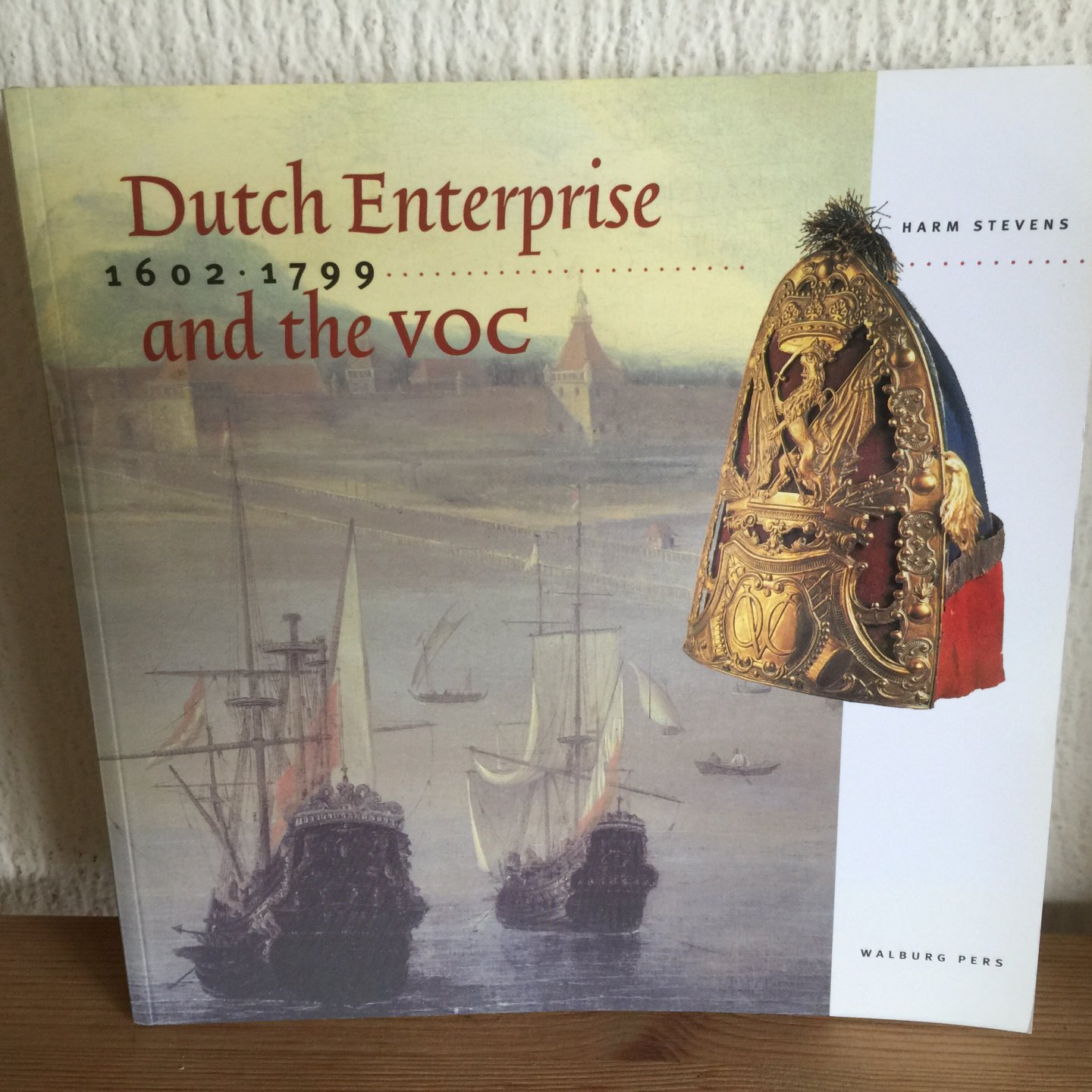 Harm Stevens - Dutch Enterprise 1602-1799 and the VOC