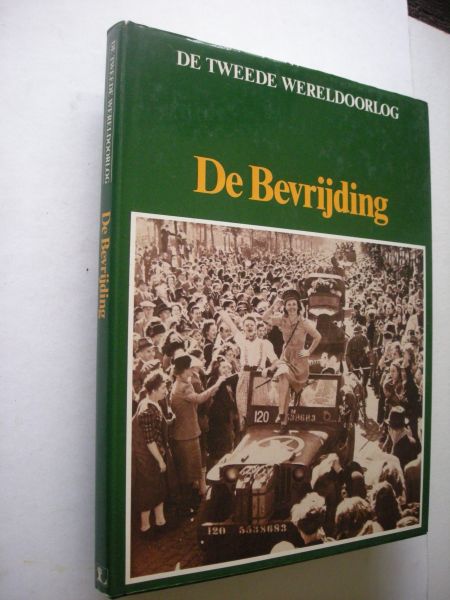 Hoek, K.A. van den, eindred. - De Bevrijding. De Tweede Wereldoorlog
