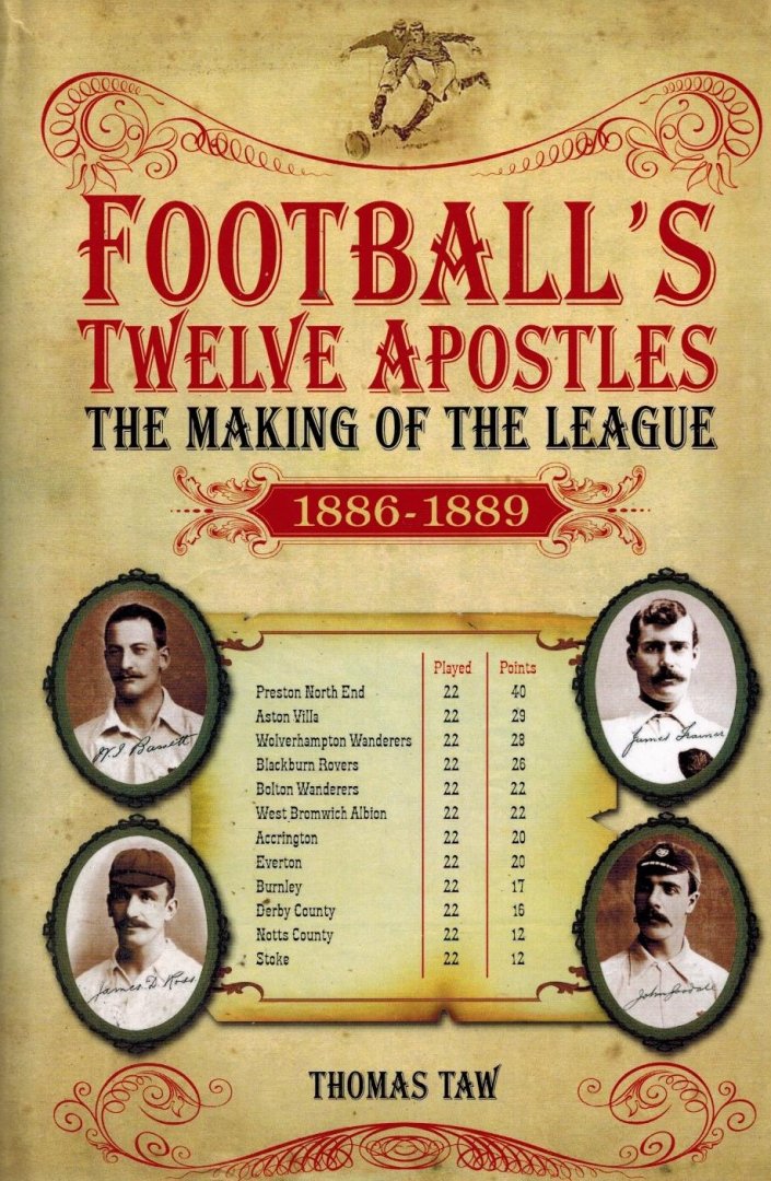Taw, Thomas - Football's Twelve Apostles -The Making of the League 1886-1889