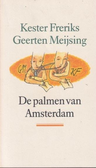 Freriks, Kester & Geerten Meijsing - De palmen van Amsterdam. Briefwisseling