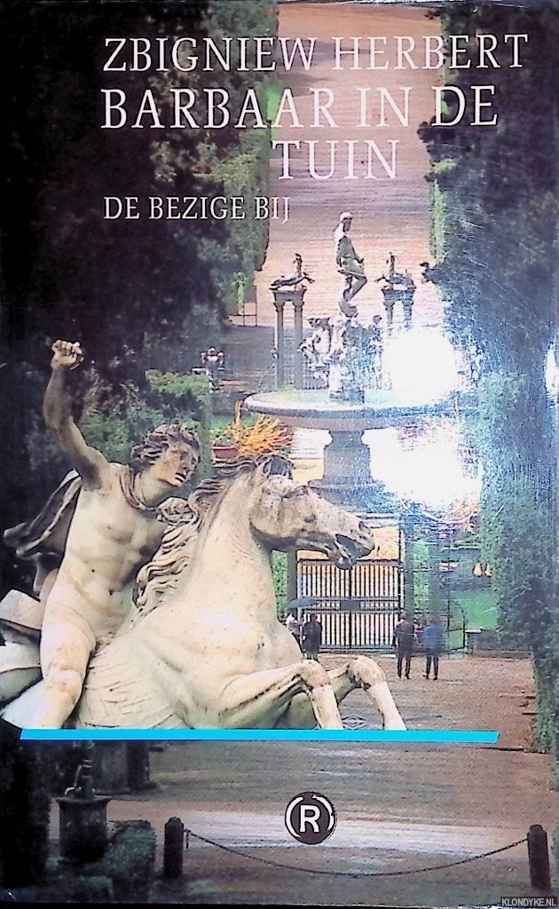 Herbert, Zbigniew - Barbaar in de tuin: Literaire schetsen