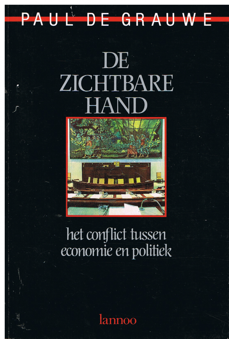 Paul De Grauwe - Zichtbare hand het conflict tussen economie en politiek