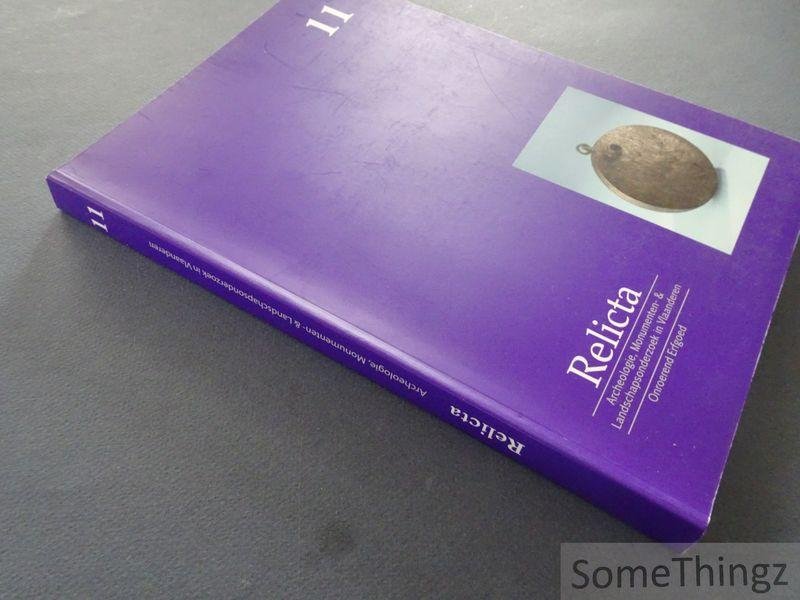 In 't Ven, Ingrid (red.) / e.a.. - Relicta 11. Archeologie, Monumenten- & Landschapsonderzoek in Vlaanderen.