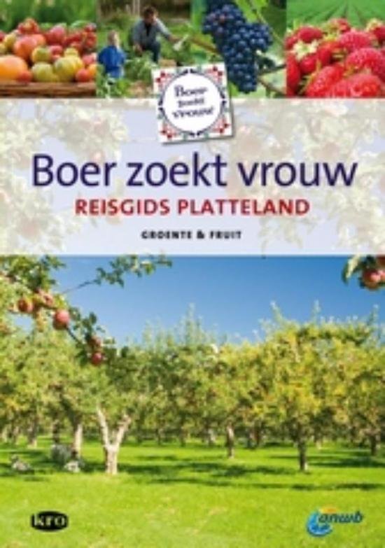 Olthuis, Loethe, ANWB Media, Routewerk - Boer zoekt vrouw, Reisgids Platteland, deel 1 groente & fruit / reisgids platteland