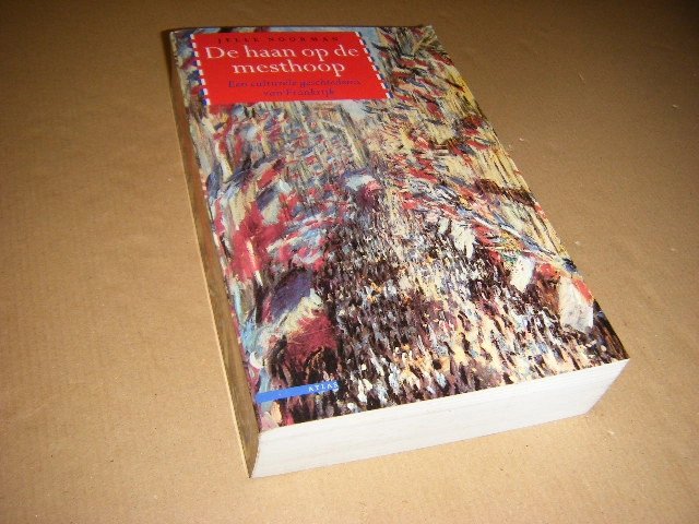 Jelle Noorman - De haan op de mesthoop een culturele geschiedenis van Frankrijk