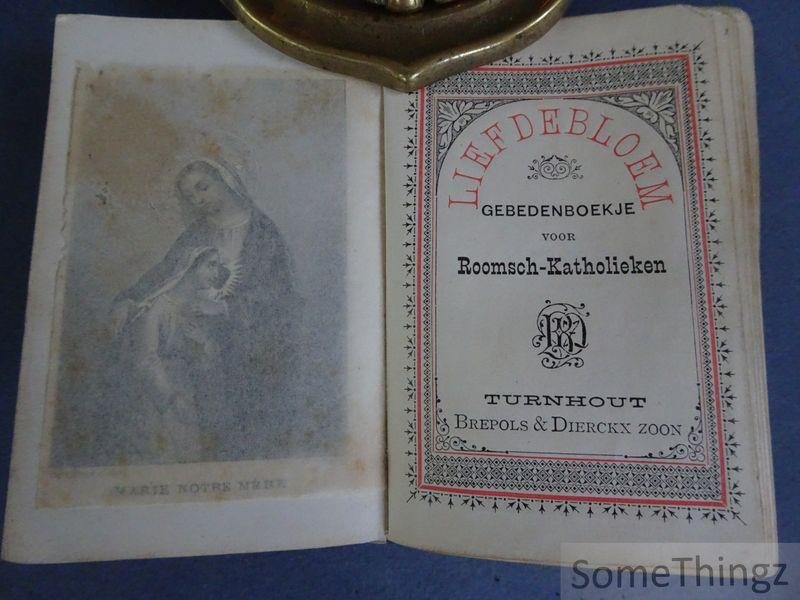 N/A. - Liefdebloem. Gebedenboekje voor Roomsch-Katholieken.