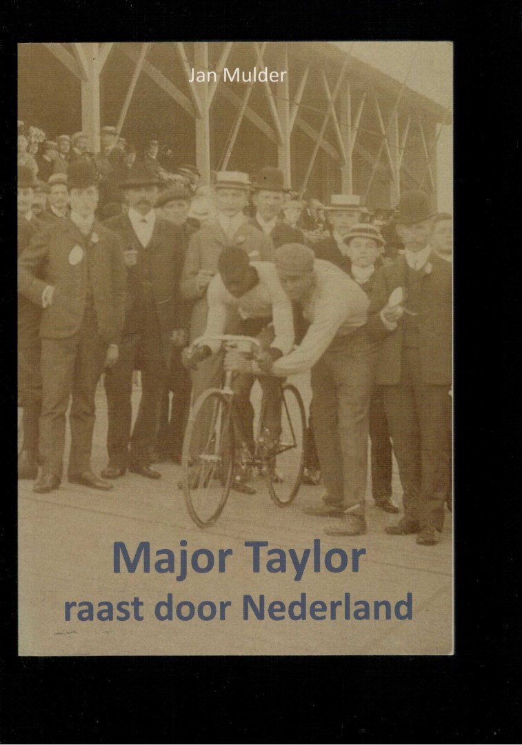 Mulder, Jan - Major Taylor raast door Nederland (meer info)