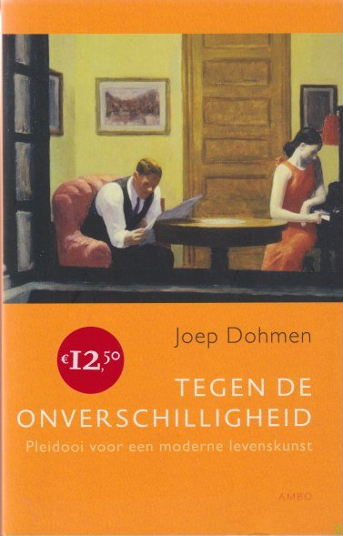 Dohmen, Joep - Tegen de onverschilligheid: Pleidooi voor een moderne levenskunst