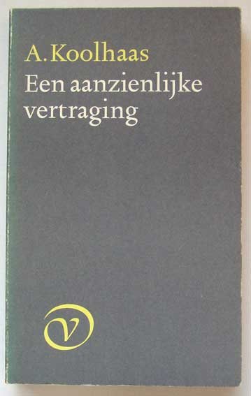 Koolhaas, A. - Een aanzienlijke vertraging