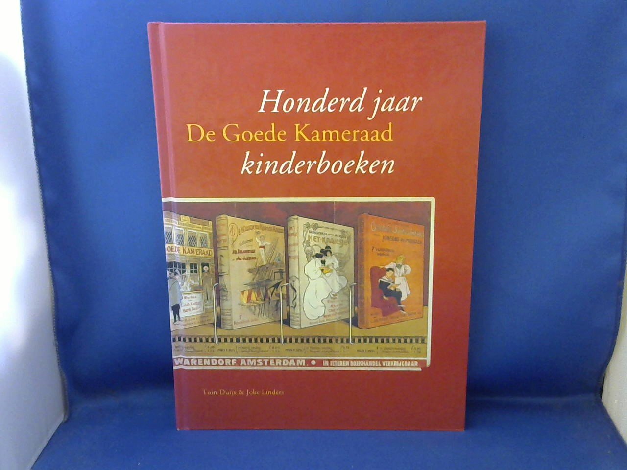 Duijx, Toin & Linders Joke - De goede kameraad Honderd jaar kinderboeken / druk 1