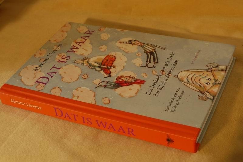 Lievers M. - Dat is waar, een leesboek voor wie denkt dat hij niet denken kan