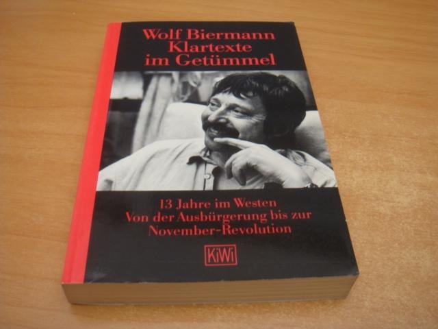Biermann, Wolf - Klartexte in Getümmel - 13 jahre in Westen von der Ausburgerung bis zur November-revolution
