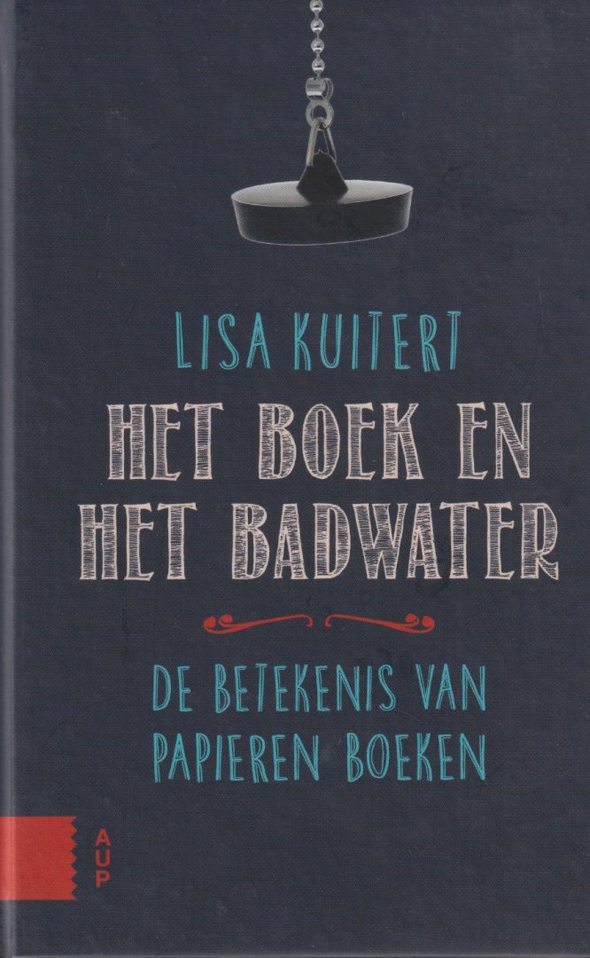 Kuitert, Lisa - Het boek en het badwater. De betekenis van papieren boeken