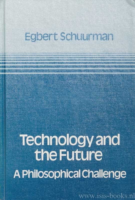 SCHUURMAN, E. - Technology and the future. A philosophical challenge. H.D. Morton, translator.