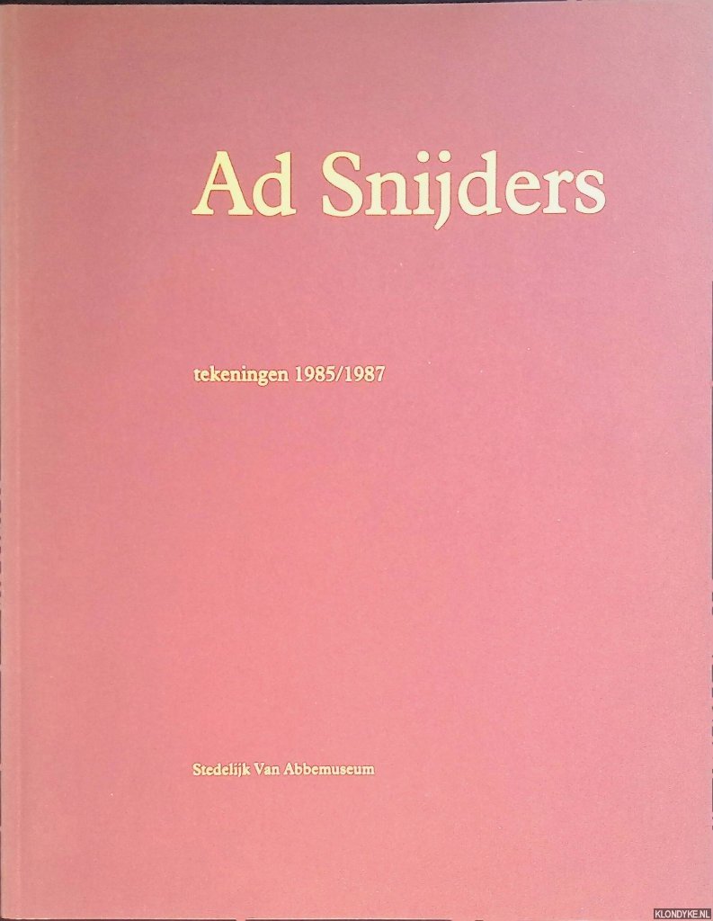 Jonge, Piet de - Ad Snijders: tekeningen 1985/1987