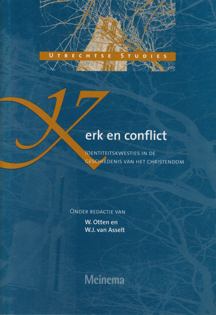Otten, W., Asselt, W.J. van (red.) - Kerk en conflict: Identiteitskwesties in de geschiedenis van het christendom