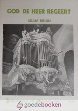 Bruin, Bram - God de Heer regeert *nieuw*