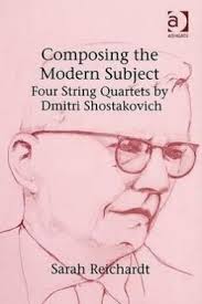 Reichardt, Sarah - Composing the Modern Subject. Four String Quartets by Dmitri Shostakovich Reichardt, Sarah - Composing the Modern Subject. Four String Quartets by Dmitri Shostakovich