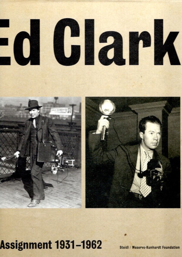 CLARK, Ed - Keith F. DAVIS & Peter W. KUNHARDT Jr. [Eds.] - Ed Clark - On Assignment 1931-1962 - [Boxed two-volume set: 1 - Assignment - 2 - Scrapbook]. - [New]
