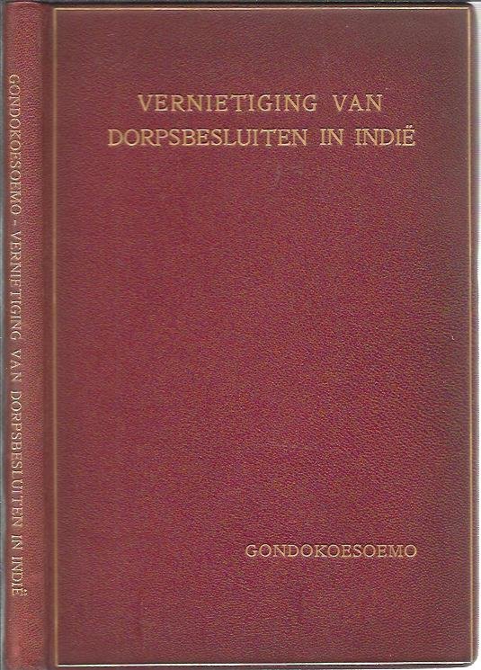 GONDOKOESOEMO - Vernietiging van dorpsbesluiten in Indië. Proefschrift.
