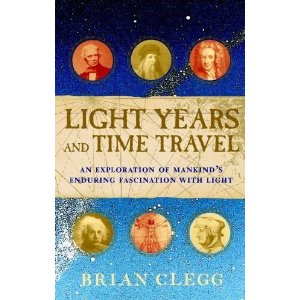 Brian Clegg - Light Years. An Exploration of Mankind's enduring Fascination with Light