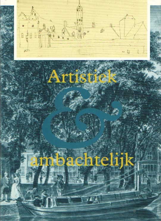 Bijl, M. van der - Artistiek en ambachtelijk : architectuur, kunsten en nijverheid in Alkmaar 14e-20e eeuw