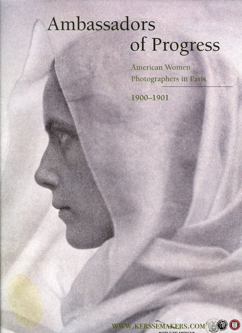 GRIFFITH, Bronwyn (edited by) - Ambassadors of Progress. American Women Photographers in Paris, 1900-1901
