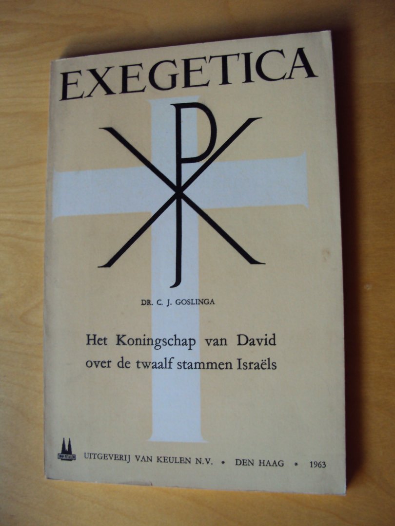 Goslinga, dr. C.J. - Het Koningschap van David over de twaalf stammen Israëls (in de reeks Exegetica)